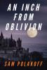 Book Cover image, "An Inch from Oblivion"